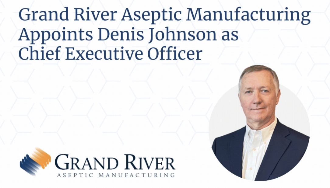 Grand River Aseptic Manufacturing Appoints Denis Johnson as CEO
